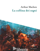 COLLINA DEI SOGNI (LA) - MACHEN ARTHUR