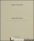 LUIGI COMENCINI. ITALIA 1945-1948. EDIZ. BILINGUE - COMENCINI