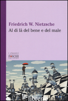AL DI LA' DEL BENE E DEL MALE - NIETZSCHE FRIEDRICH; ROMAGNOLI A. (CUR.)