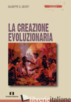 CREAZIONE EVOLUZIONARIA (LA) - DEVOTI GIUSEPPE SEBASTIANO