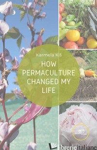 HOW PERMACULTURE CHANGED MY LIFE - KIS KARMELA