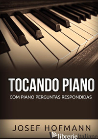 TOCANDO PIANO. COM PIANO PERGUNTAS RESPONDIDAS - HOFMANN JOSEF