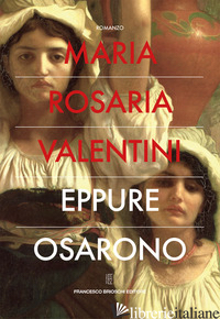 EPPURE OSARONO - VALENTINI MARIA ROSARIA