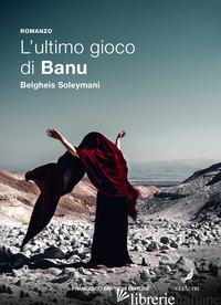 ULTIMO GIOCO DI BANU (L') - SOLEYMANI BELGHEIS