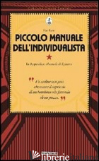 PICCOLO MANUALE DELL'INDIVIDUALISTA. CON IN APPENDICE «MANUALE DI EPITTETO» - RYNER HAN