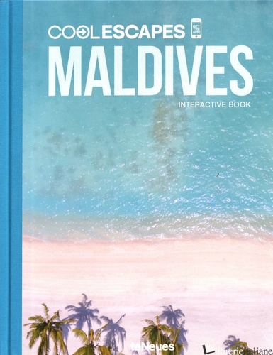 Cool Escapes Maldives: The Interactive Book - Sabine Beyer, Martin Nicholas Kunz