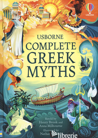 COMPLETE GREEK MYTHS. EDIZ. A COLORI - BROOK HENRY; MILBOURNE ANNA