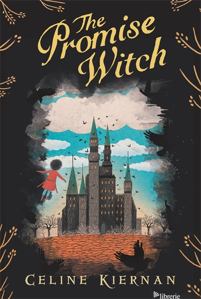 The Promise Witch (The Wild Magic Trilogy, Book Three) - Celine Kiernan