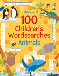 100 CHILDREN'S WORDSEARCHES: ANIMALS. EDIZ. A COLORI - CLARKE PHILLIP