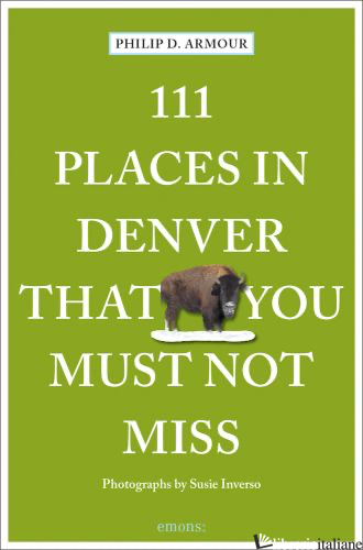 111 Places in Denver That You Must Not Miss - 