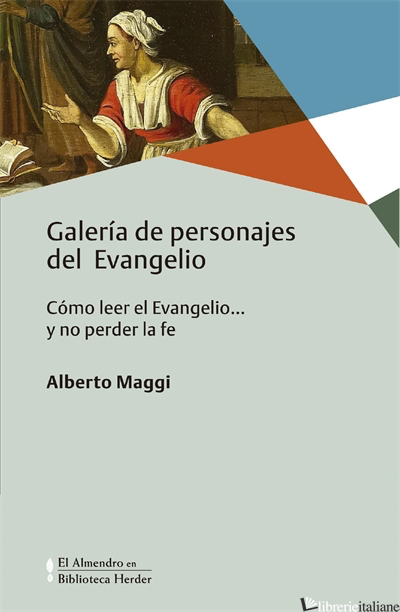 GALERIA DE PERSONAJES DEL EVANGELIO-COMO LEER EL EVANGELIO Y NO PERDER LA FE - MAGGI ALBERTO