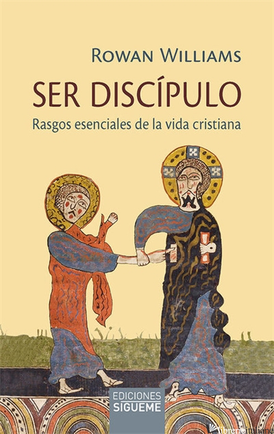 SER DISCIPULO - RASGOS ESENCIALES DE LA VIDA CRISTIANA - WILLIAMS ROWAN