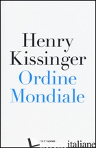ORDINE MONDIALE - KISSINGER HENRY