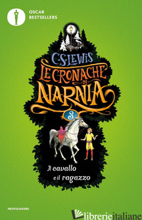 CAVALLO E IL RAGAZZO. LE CRONACHE DI NARNIA (IL). VOL. 3 - LEWIS CLIVE S.