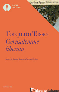 GERUSALEMME LIBERATA - TASSO TORQUATO; GIGANTE C. (CUR.); ARTICO T. (CUR.)