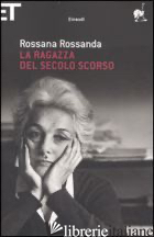 RAGAZZA DEL SECOLO SCORSO (LA) - ROSSANDA ROSSANA