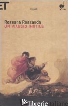VIAGGIO INUTILE (UN) - ROSSANDA ROSSANA