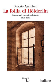 FOLLIA DI HOLDERLIN. CRONACA DI UNA VITA ABITANTE (1806-1843) (LA) - AGAMBEN GIORGIO