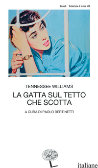 GATTA SUL TETTO CHE SCOTTA (LA) - WILLIAMS TENNESSEE; BERTINETTI P. (CUR.)