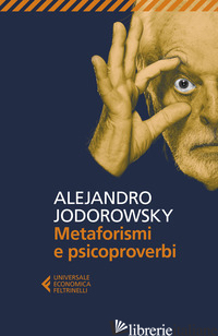 METAFORISMI E PSICOPROVERBI - JODOROWSKY ALEJANDRO