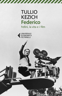 FEDERICO. FELLINI, LA VITA E I FILM - KEZICH TULLIO