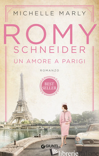 ROMY SCHNEIDER. UN AMORE A PARIGI - MARLY MICHELLE