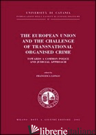 EUROPEAN UNION AND THE CHALLENGE OF TRANSNATIONAL ORGANISED CRIME. TOWARDS A COM - LONGO F. (CUR.)