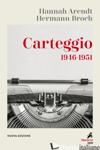 CARTEGGIO 1946-1951. NUOVA EDIZ. - ARENDT HANNAH; BROCH HERMANN; RIZZO R. (CUR.)