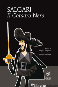 CORSARO NERO (IL) - SALGARI EMILIO; CAMPAILLA S. (CUR.)