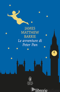 AVVENTURE DI PETER PAN. EDIZ. INTEGRALE (LE) - BARRIE JAMES MATTHEW