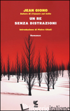 RE SENZA DISTRAZIONI (UN) - GIONO JEAN