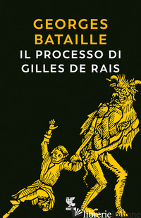 PROCESSO DI GILLES DE RAIS (IL) - BATAILLE GEORGES