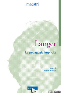 PEDAGOGIA IMPLICITA (LA) - LANGER ALEXANDER; BIANCHI L. (CUR.)