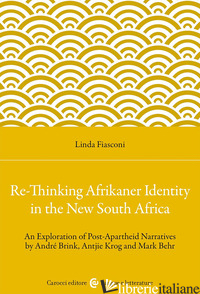 RE-THINKING AFRIKANER IDENTITY IN THE NEW SOUTH AFRICA. AN EXPLORATION OF POST-A - FIASCONI LINDA