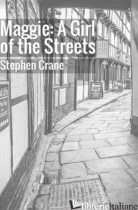MAGGIE: A GIRL OF THE STREETS - CRANE STEPHEN