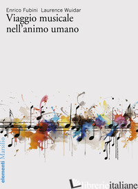 VIAGGIO MUSICALE NELL'ANIMO UMANO - FUBINI ENRICO; WUIDAR LAURENCE