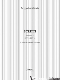 SCRITTI. VOL. 1: 1963-1999 - LOMBARDO SERGIO; ZACCHINI S. (CUR.)