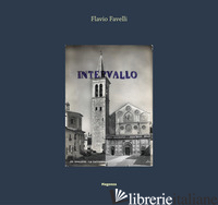 FLAVIO FAVELLI. INTERVALLO. EDIZ. ITALIANA E INGLESE - FERRI DAVIDE; VERINI SAVERIO; VERINI S. (CUR.)
