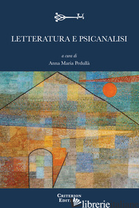 LETTERATURA E PSICANALISI - PEDULLA' A. M. (CUR.)