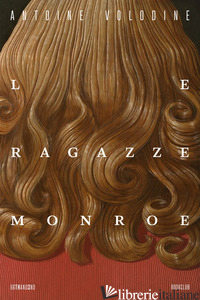 RAGAZZE MONROE (LE) - VOLODINE ANTOINE