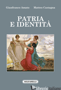 PATRIA E IDENTITA' - AMATO GIANFRANCO; CASTAGNA MATTEO