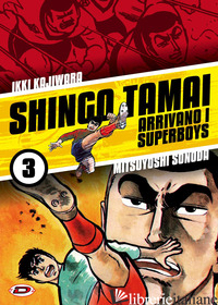 SHINGO TAMAI. ARRIVANO I SUPERBOYS. VOL. 3 - KAJIWARA IKKI; SONODA MITSUYOSHI