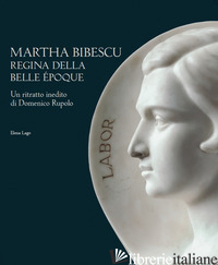 MARTHA BIBESCU. UN RITRATTO INEDITO DI DOMENICO RUPOLO - LAGO E. (CUR.)