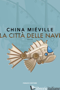CITTA' DELLE NAVI (LA) - MIEVILLE CHINA