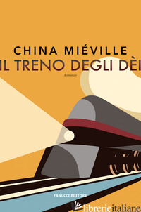 TRENO DEGLI DEI (IL) - MIEVILLE CHINA