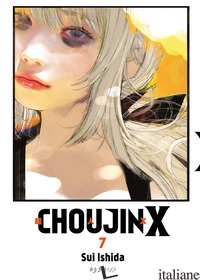 CHOUJIN X. VOL. 7 - ISHIDA SUI