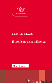 PROBLEMA DELLA SOFFERENZA. NUOVA EDIZ. (IL) - LEWIS CLIVE S.; AGUTI A. (CUR.)