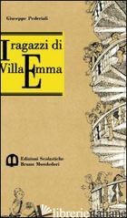 RAGAZZI DI VILLA EMMA (I) - PEDERIALI GIUSEPPE; RAVIZZA G. (CUR.); ZANETTE E. (CUR.)