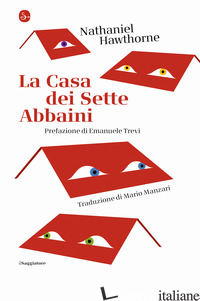 CASA DEI SETTE ABBAINI (LA) - HAWTHORNE NATHANIEL