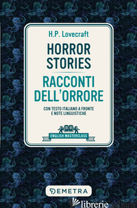 HORROR STORIES-RACCONTI DELL'ORRORE. CON TESTO ITALIANO A FRONTE E NOTE LINGUIST - LOVECRAFT HOWARD P.